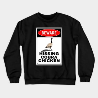 Beware: Hissing Cobra Chicken Crewneck Sweatshirt